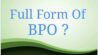 BPO Full Form : What is the Full Form of BPO - Thoughtsmag