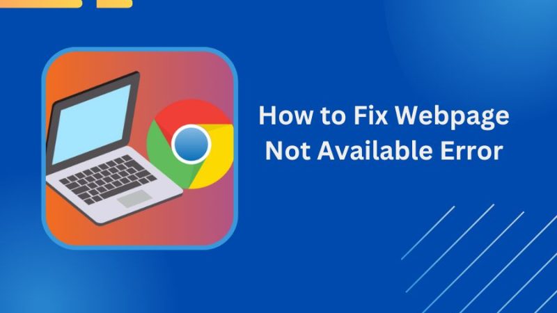 How to Fix Webpage Not Available Error