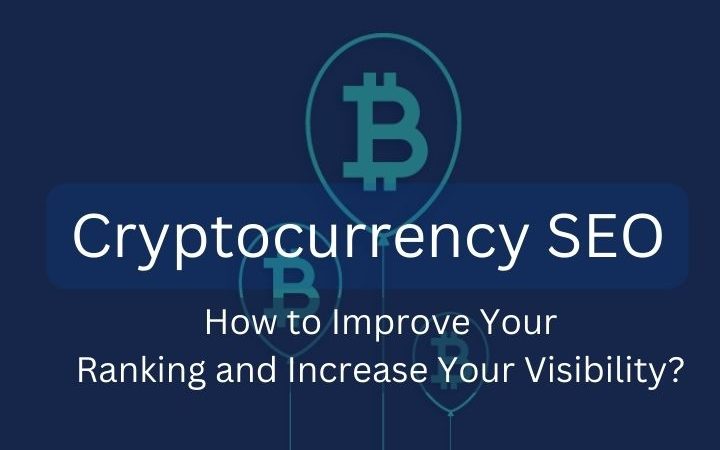 Cryptocurrency SEO: How to Improve Your Ranking and Increase Your Visibility?