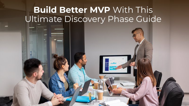 Build Better MVP With This Ultimate Discovery Phase Guide