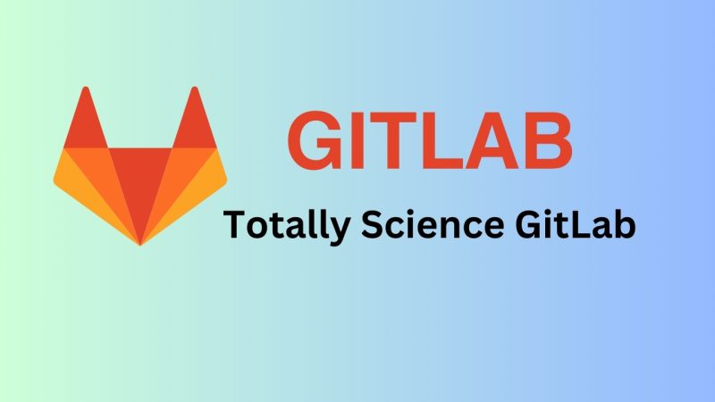 Totally Science Gitlab: Revolutionizing Collaborative Development