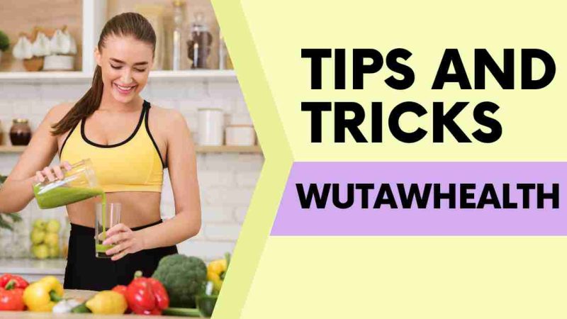 Top Tips and Tricks WutawHealth for Optimal Health