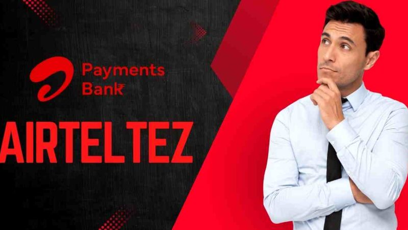 A Comprehensive Guide to AirtelTez Portal and Airtel Payments Bank