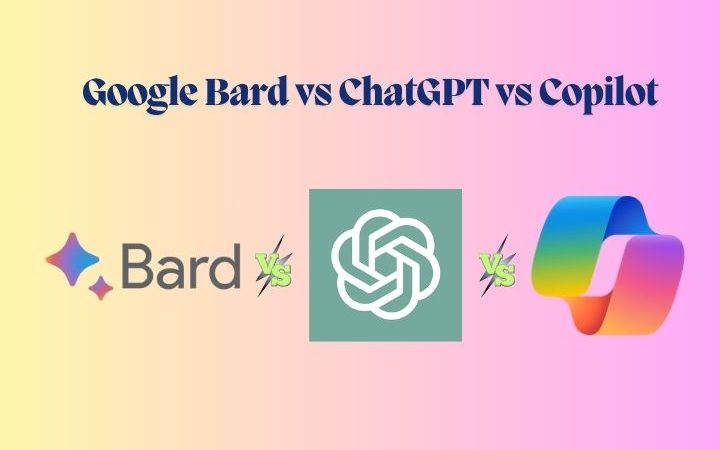 Google Bard vs ChatGPT vs Copilot: Pick the Best AI Tool