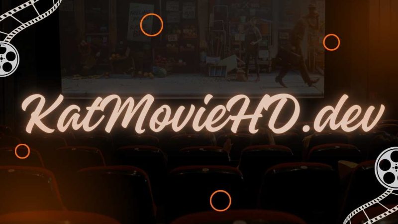 KatMovieHD.dev: Your Gateway to Unlimited Entertainment