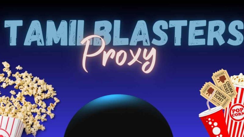 Tamilblasters Proxy: A Comprehensive Guide to Safe Access